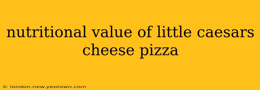 nutritional value of little caesars cheese pizza