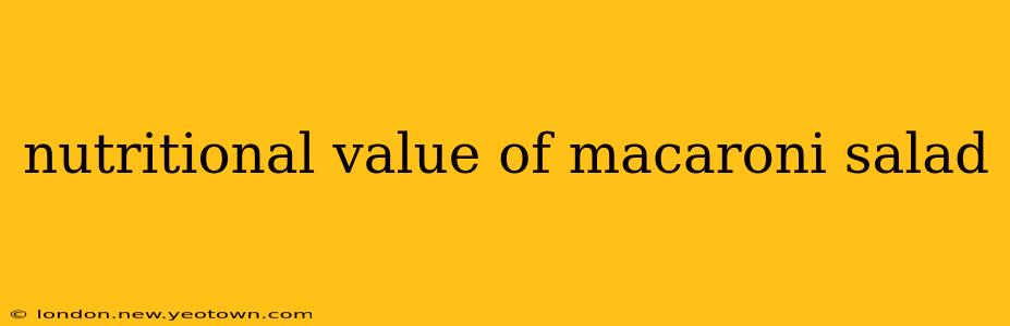 nutritional value of macaroni salad