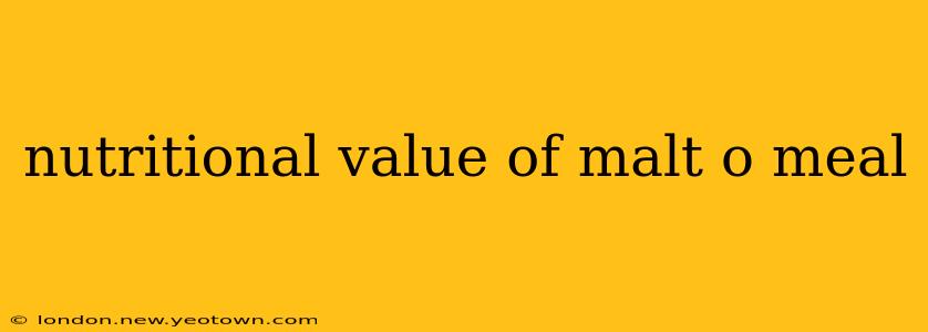 nutritional value of malt o meal