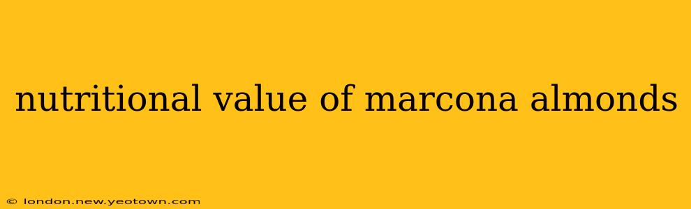 nutritional value of marcona almonds
