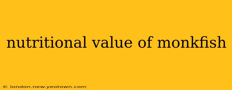 nutritional value of monkfish