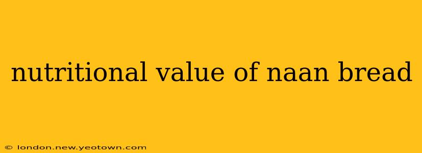 nutritional value of naan bread