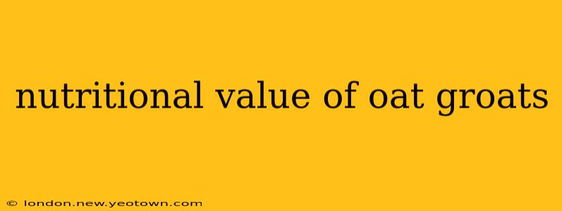 nutritional value of oat groats