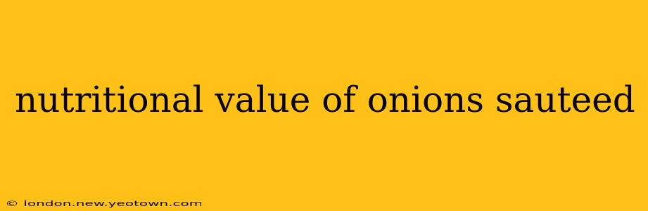 nutritional value of onions sauteed