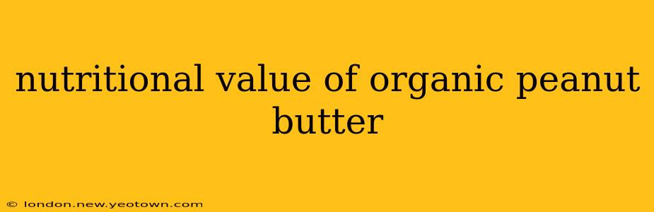 nutritional value of organic peanut butter