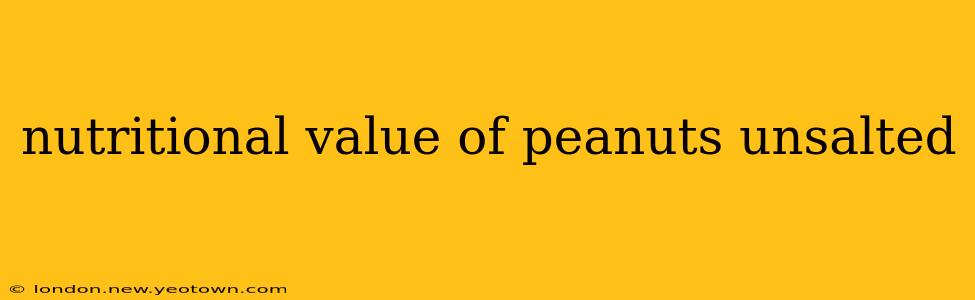 nutritional value of peanuts unsalted
