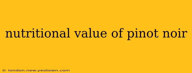 nutritional value of pinot noir