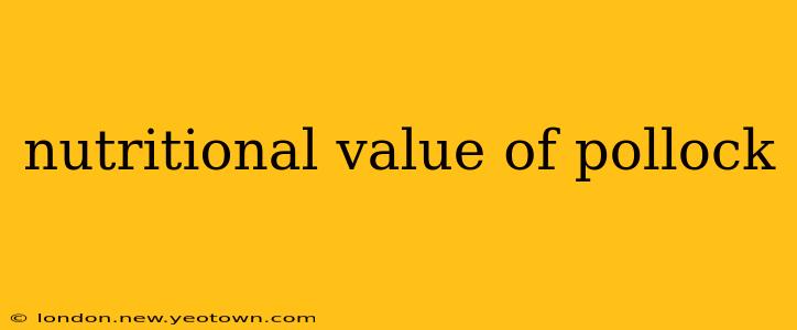 nutritional value of pollock