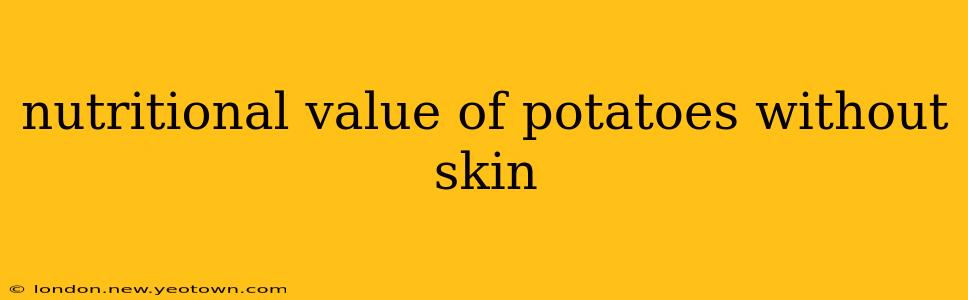 nutritional value of potatoes without skin