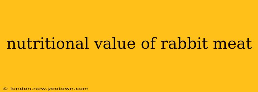 nutritional value of rabbit meat