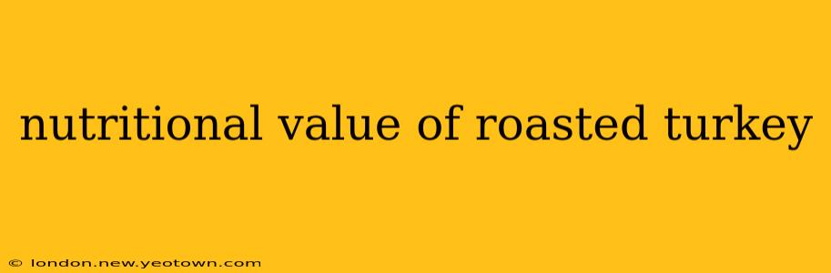 nutritional value of roasted turkey