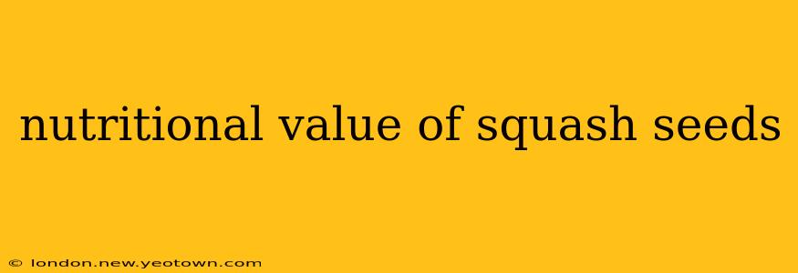 nutritional value of squash seeds