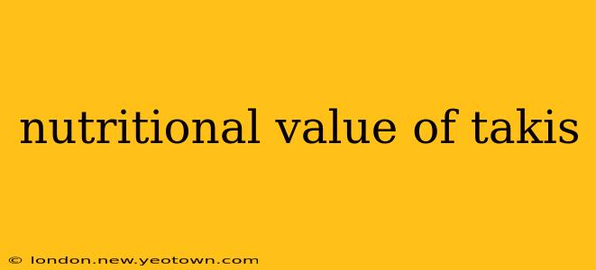 nutritional value of takis