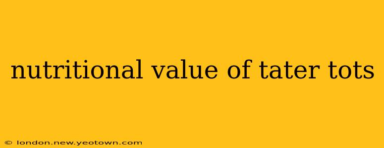 nutritional value of tater tots