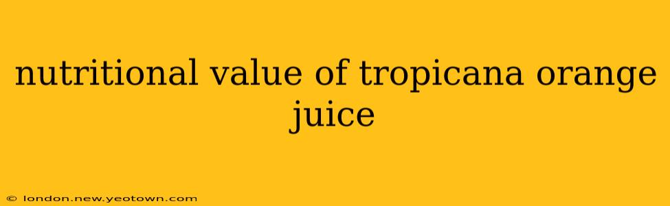 nutritional value of tropicana orange juice