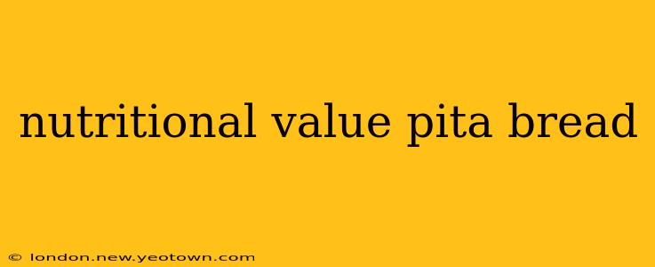 nutritional value pita bread