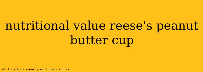 nutritional value reese's peanut butter cup