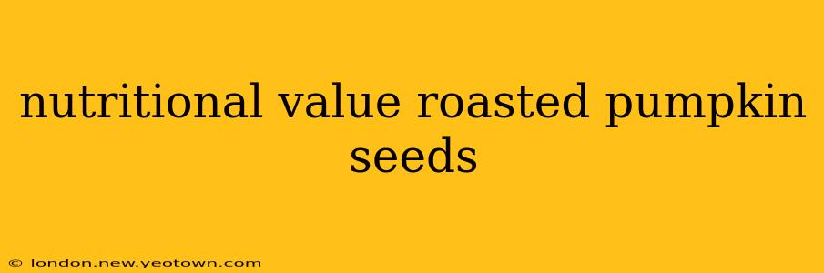 nutritional value roasted pumpkin seeds