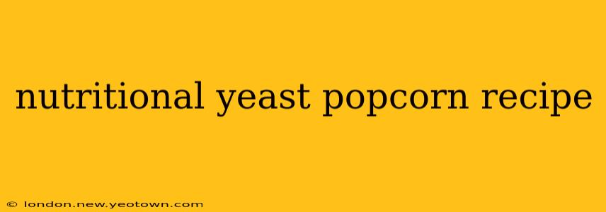 nutritional yeast popcorn recipe