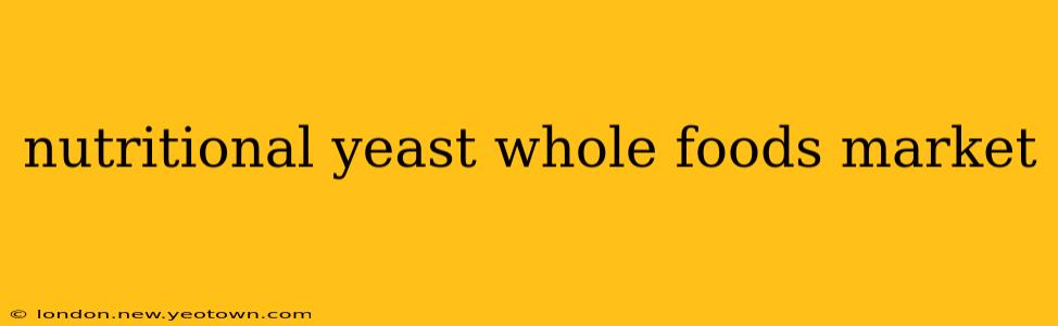 nutritional yeast whole foods market