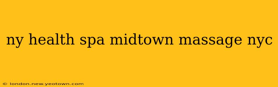 ny health spa midtown massage nyc