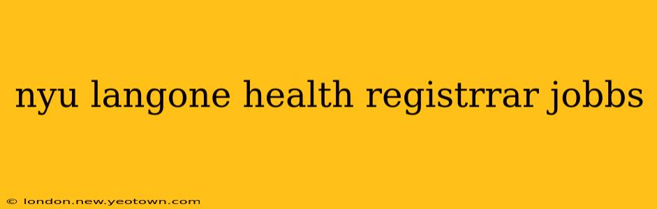 nyu langone health registrrar jobbs