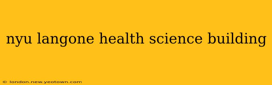 nyu langone health science building