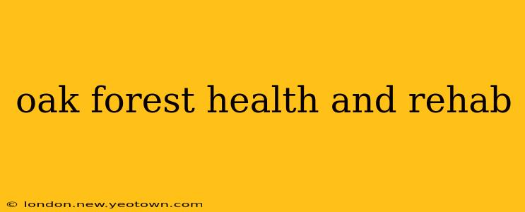 oak forest health and rehab