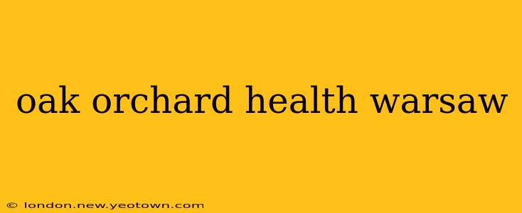 oak orchard health warsaw