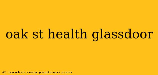 oak st health glassdoor