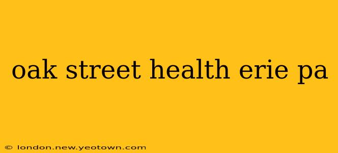 oak street health erie pa