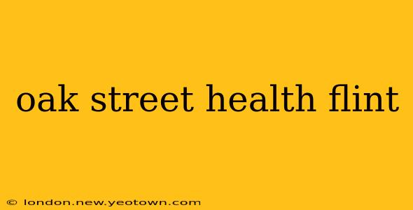 oak street health flint