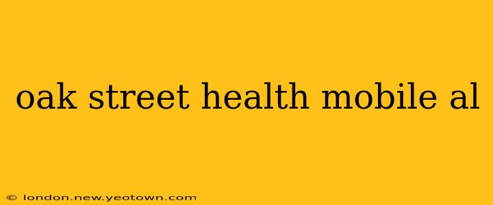 oak street health mobile al