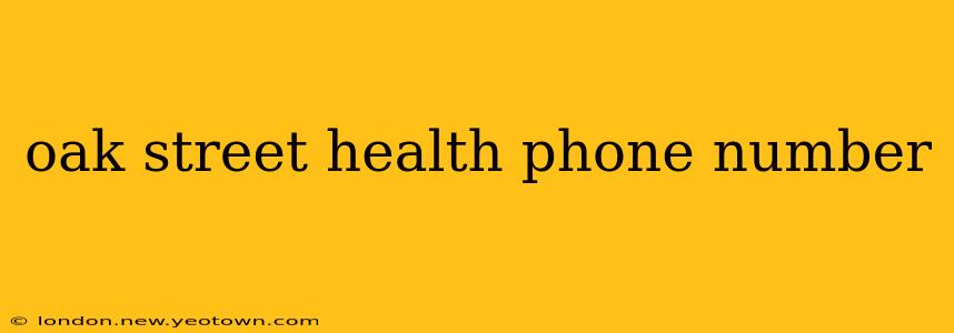 oak street health phone number