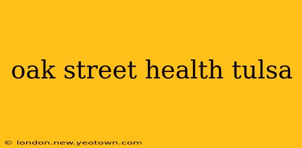oak street health tulsa