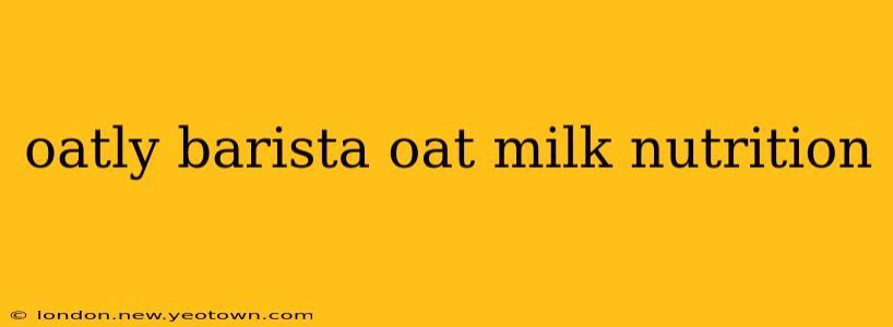 oatly barista oat milk nutrition