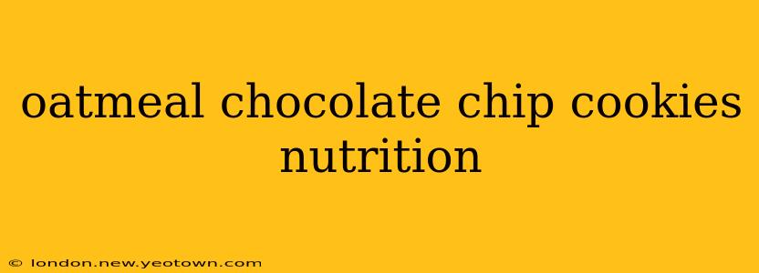 oatmeal chocolate chip cookies nutrition