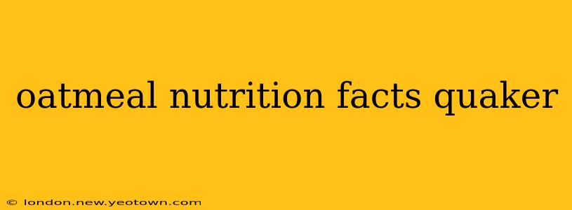 oatmeal nutrition facts quaker