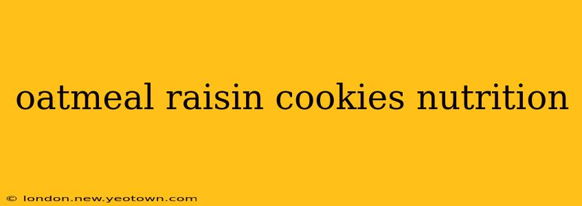 oatmeal raisin cookies nutrition