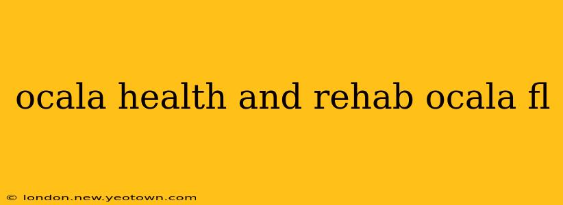 ocala health and rehab ocala fl