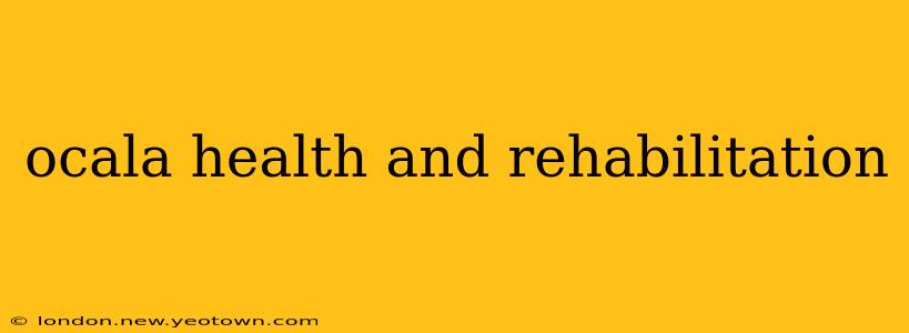 ocala health and rehabilitation