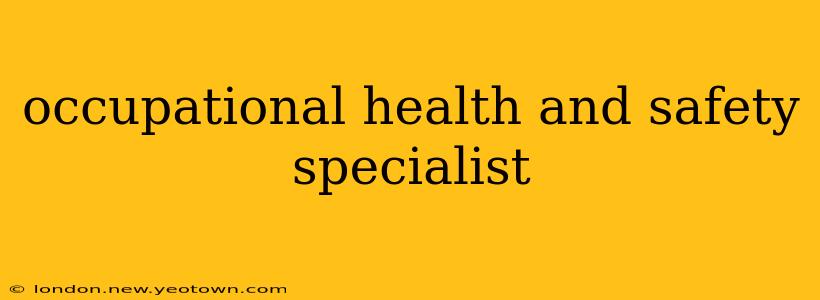 occupational health and safety specialist