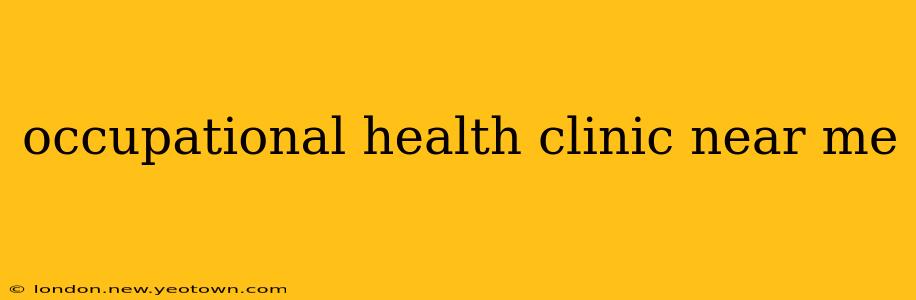 occupational health clinic near me