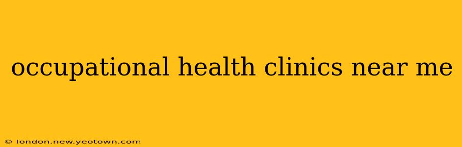 occupational health clinics near me