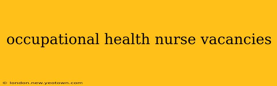 occupational health nurse vacancies