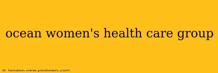 ocean women's health care group