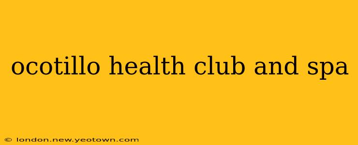 ocotillo health club and spa