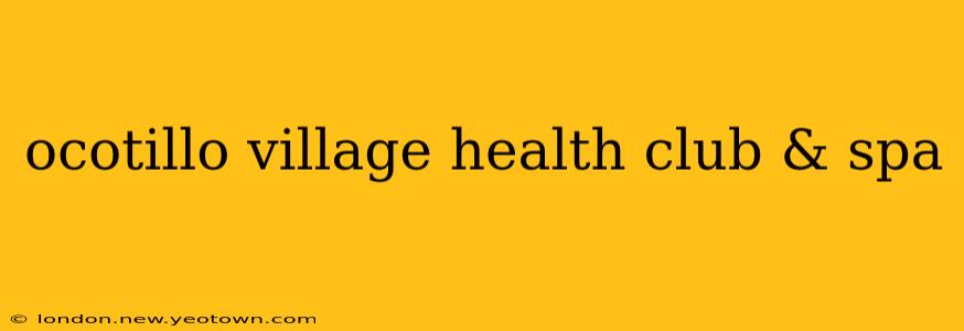 ocotillo village health club & spa