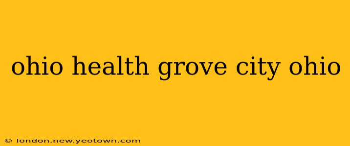 ohio health grove city ohio