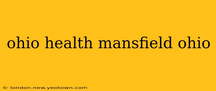 ohio health mansfield ohio